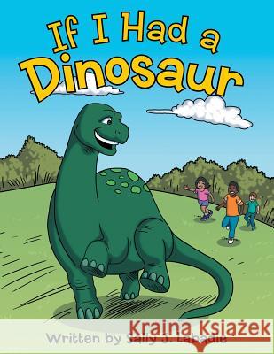 If I Had a Dinosaur Sally J. LaBadie 9781480845367 Archway Publishing - książka