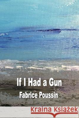 If I had a Gun Fabrice Poussin   9781774032350 Silver Bow Publishing - książka