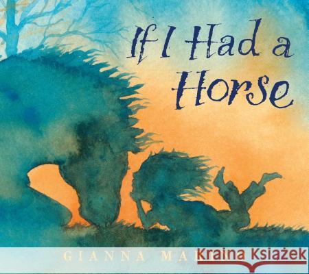 If I Had a Horse Gianna Marino Gianna Marino 9781626729087 Roaring Brook Press - książka