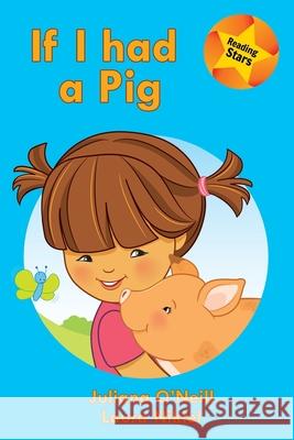 If I had a Pig Juliana O'Neill, Laura Nikiel 9781532415869 Xist Publishing - książka