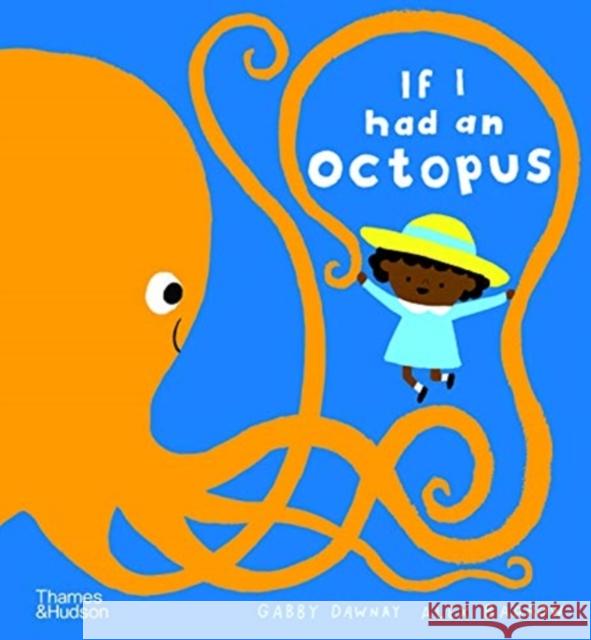 If I Had an Octopus Dawnay, Gabby 9780500652251 Thames & Hudson - książka