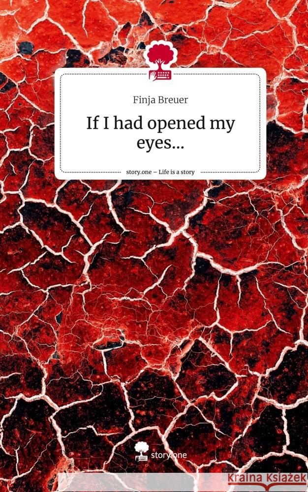 If I had opened my eyes.... Life is a Story - story.one Breuer, Finja 9783711582683 story.one publishing - książka