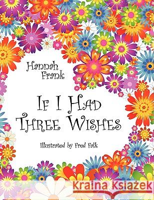 If I Had Three Wishes Hannah Frank 9781434375292 Authorhouse - książka