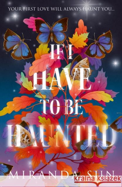 If I Have To Be Haunted Miranda Sun 9780008612412 HarperCollins Publishers - książka