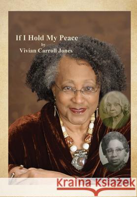 If I Hold My Peace Vivian Carroll Jones 9781545660089 Xulon Press - książka