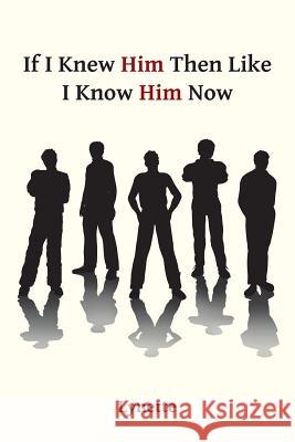 If I Knew Him Then Like I Know Him Now Lynette 9781490822716 WestBow Press - książka