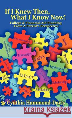 If I Knew Then, What I Know Now! College and Financial Aid Planning from a Parent's Perspective Cynthia Hammond-Davis 9781936513338 PearlStone Publishing - książka