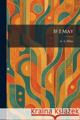 If I May Milne, A. a. 9781025733241 Tradd Street Press - książka