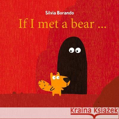If I Met a Bear Silvia Borando 9781922677730 Five Mile Press - książka