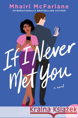 If I Never Met You Mhairi McFarlane 9780062958501 William Morrow & Company - książka