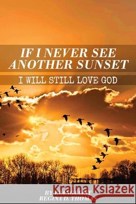 If I Never See Another Sunshine I Will Still Love God Regina D. Thomas 9781736076217 Regina D. Thomas - książka