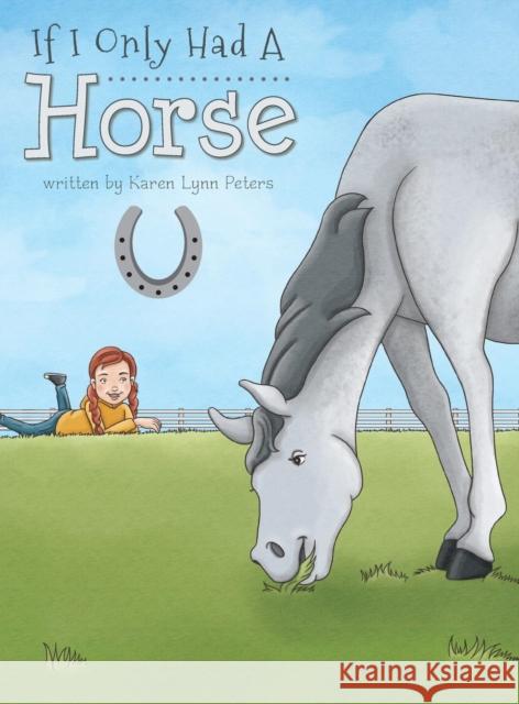 If I Only Had a Horse Karen Lynn Peters 9780989474849 MindStir Media - książka