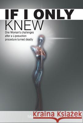 If I Only Knew: One Woman's Challenges After a Liposuction Procedure Turned Deadly Beaird, Marcia 9781452568348 Balboa Press - książka