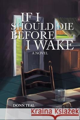 If I Should Die Before I Wake Undo Donn Teal 9781477113776 Xlibris - książka