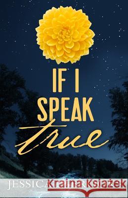 If I Speak True Jessica L. Brooks 9781494308926 Createspace - książka