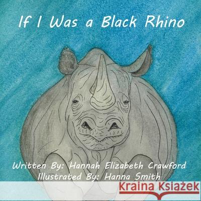 If I Was a Black Rhino Hanna Smith Hannah Elizabeth Crawford  9798721476877 Independently Published - książka