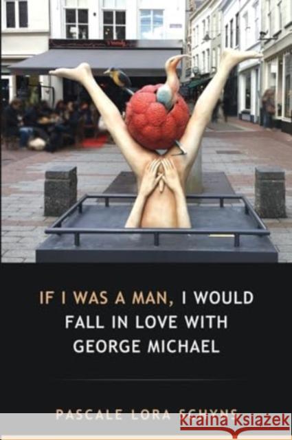 If I was a man, I would fall in love with George Michael Pascale Lora Schyns 9781837942145 Pegasus Elliot Mackenzie Publishers - książka