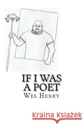 If I Was A Poet Wes Henry 9781535454780 Createspace Independent Publishing Platform - książka