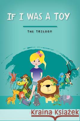 If I Was a Toy: The Trilogy Sarah Smith 9781546293064 Authorhouse UK - książka