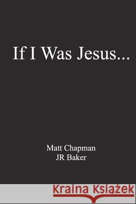 If I Was Jesus... Matt Chapman Jr. Baker 9780615597454 Paperplane Publishers - książka