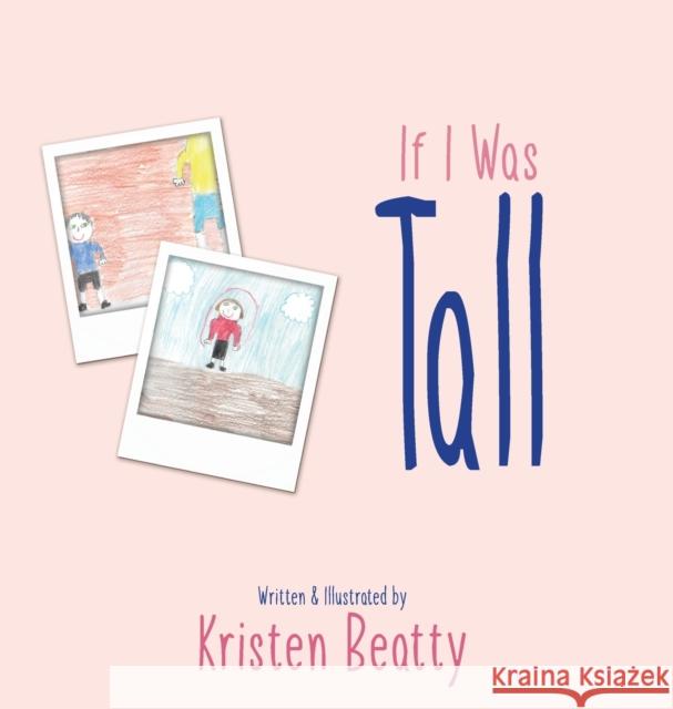 If I Was Tall Kristen Beatty 9781647194697 Booklocker.com - książka