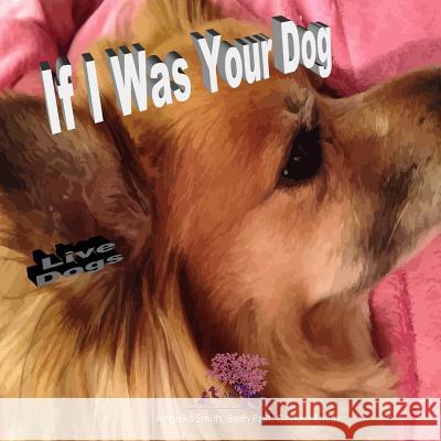 If I Was Your Dog Angelia Smith Beth Pait Corissa Smith 9781519728845 Createspace Independent Publishing Platform - książka