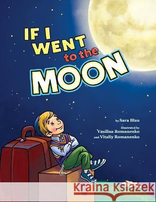 If I Went to the Moon Vasilisa Romanenko Vitaliy Romanenko Sara Blau 9781945560507 Hachai Publishing - książka