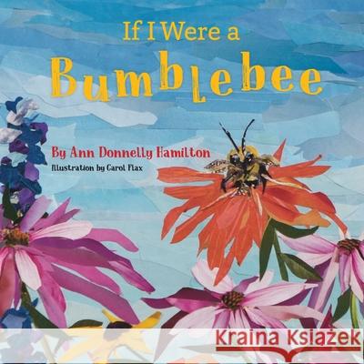 If I Were A Bumblebee Ann Donnell Carol Flax 9780578865409 Ann Donnelly Hamilton - książka
