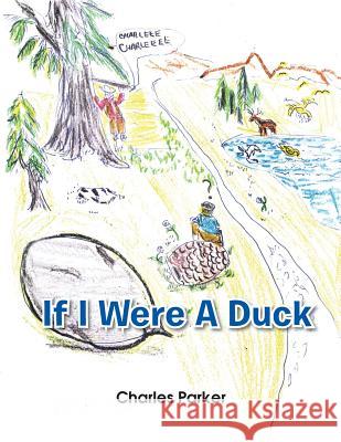 If I Were a Duck Charles Parker 9781490727639 Trafford Publishing - książka