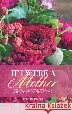 If I Were a Mother Chukie Morsi 9781504995573 Authorhouse - książka