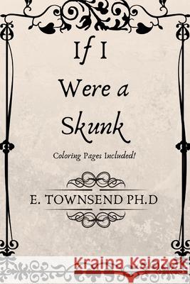 If I Were a Skunk E. Townsend 9781087914114 Indy Pub - książka