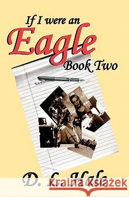 If I Were An Eagle: Book 2 Hale, D. L. 9781419670732 Booksurge Publishing - książka