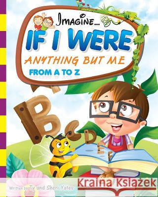 If I Were Anything But Me From A to Z Yates, Sheri 9781497350281 Createspace - książka
