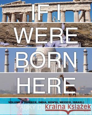 If I Were Born Here Volume II: (Greece, India, Kenya, Mexico, Israel) Arky DeStefano 9781684092888 Page Publishing, Inc. - książka