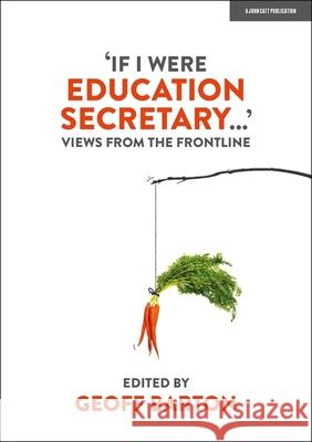 'If I Were Education Secretary...': Views from the frontline Geoff Barton   9781915261083 John Catt Educational Ltd - książka