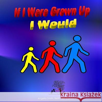 If I Were Grown Up I Would Angelia Smith Beth Pait Corissa Smith 9781530130214 Createspace Independent Publishing Platform - książka