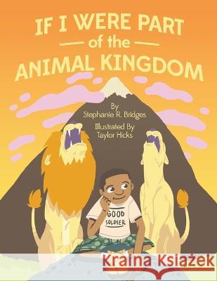 If I Were Part of the Animal Kingdom Taylor Hicks Stephanie R Bridges  9781734156256 In Spirit Power and Truth Publishing, LLC - książka