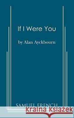 If I Were You Alan Ayckbourn 9780573601811 Samuel French Inc - książka