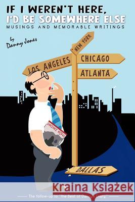 If I Weren't Here, I'd Be Somewhere Else Danny Jones 9781622304431 Xulon Press - książka
