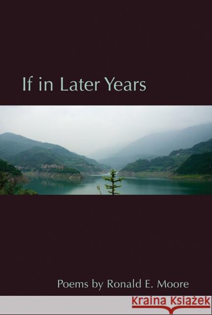 If in Later Years Ron Moore 9780875656007 Texas Christian University Press - książka