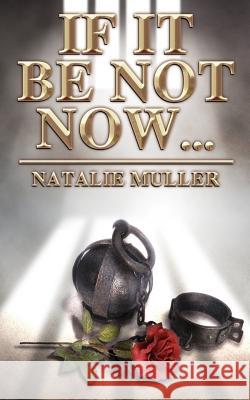 If It Be Not Now... Natalie Muller 9781844014514 New Generation Publishing - książka