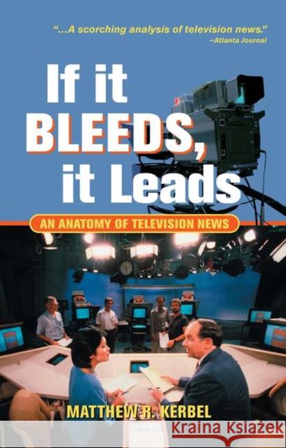 If It Bleeds, It Leads: An Anatomy of Television News Kerbel, Matthew Robert 9780367098919 Taylor and Francis - książka