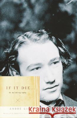 If It Die . . .: An Autobiography Andre Gide 9780375726064 Vintage Books USA - książka