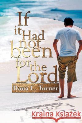If It Had Not Been for the Lord Dana C. Turner 9781477157718 Xlibris Corporation - książka