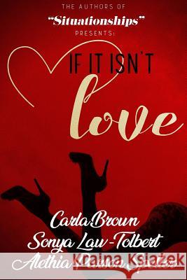 If It Isn't Love Carla Brown Sonya Law-Tolbert Alethia Parson-Speller 9781717142696 Createspace Independent Publishing Platform - książka