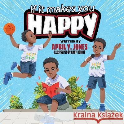 If It Makes You Happy April Y Jones Navi' Robins  9781737048541 Senoj Counseling & Therapy - książka