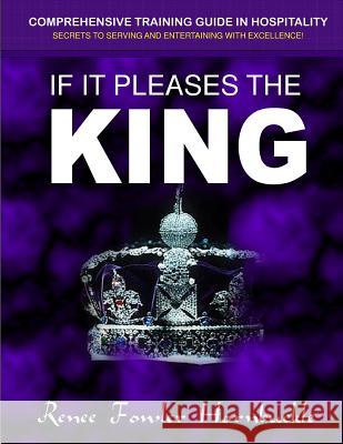 If It Pleases the King: A Hospitality Guide to Personal and Ministry Excellence Renee Fowler Hornbuckle 9781495215636 Createspace - książka