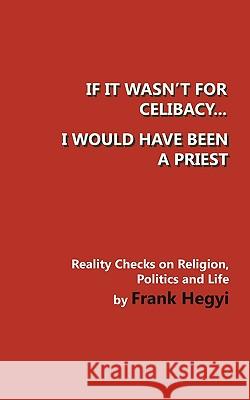 If It Wasn't for Celibacy, I Would Have Been a Priest Frank Hegyi 9780981249537 Frank Hegyi Publications - książka