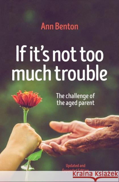 If It's Not Too Much Trouble - 2nd Ed.: The Challenge of the Aged Parent Ann Benton 9781781918289 Christian Focus Publications - książka