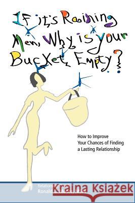 If it's Raining Men, Why is your Bucket Empty? Moore, Msw Ronald C. 9781461076315 Createspace - książka